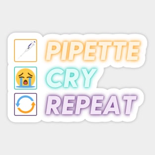 PIPETTE CRY REPEAT PCR Funny Science Lab Biotech Teachers Sticker